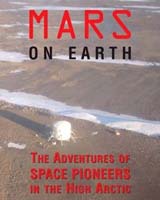 Mars On Earth The Adventures Of Space Pioneers In The High Arctic